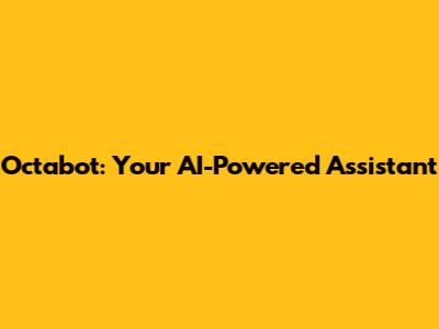 Octabot: Your AI-Powered Assistant