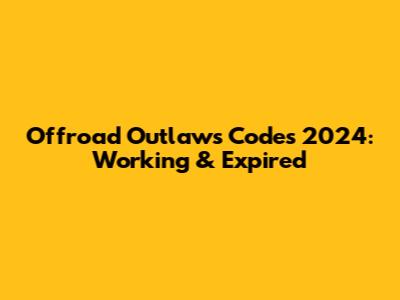 Offroad Outlaws Codes 2024: Working & Expired