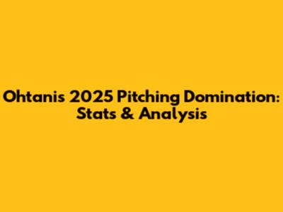 Ohtani's 2025 Pitching Domination: Stats & Analysis