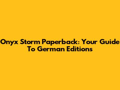 Onyx Storm Paperback: Your Guide To German Editions