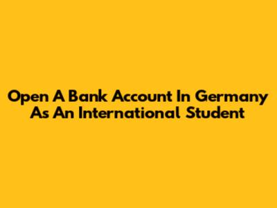 Open A Bank Account In Germany As An International Student