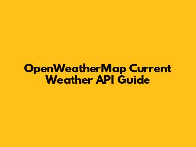 OpenWeatherMap Current Weather API Guide