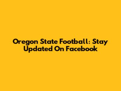 Oregon State Football: Stay Updated On Facebook
