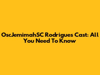OscJemimahSC Rodrigues Cast: All You Need To Know