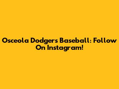 Osceola Dodgers Baseball: Follow On Instagram!