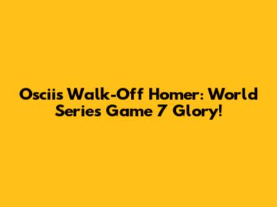 Oscii's Walk-Off Homer: World Series Game 7 Glory!