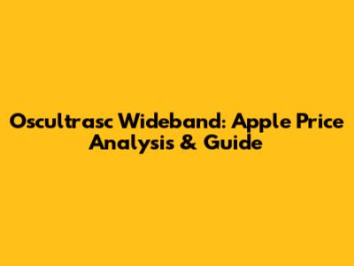 Oscultrasc Wideband: Apple Price Analysis & Guide