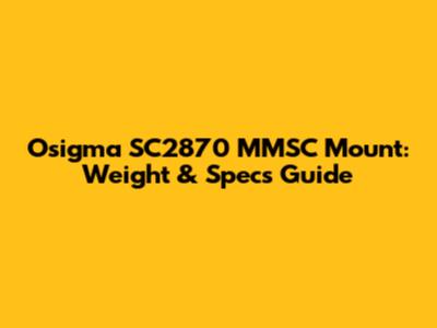 Osigma SC2870 MMSC Mount: Weight & Specs Guide