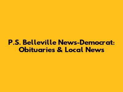 P.S. Belleville News-Democrat: Obituaries & Local News