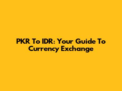 PKR To IDR: Your Guide To Currency Exchange