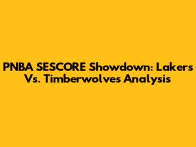 PNBA SESCORE Showdown: Lakers Vs. Timberwolves Analysis