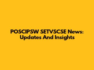 POSCIPSW SETVSCSE News: Updates And Insights