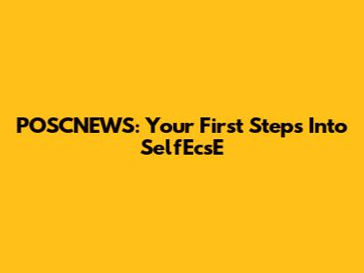 POSCNEWS: Your First Steps Into SelfEcsE