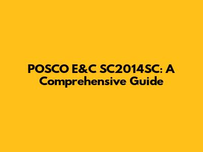 POSCO E&C SC2014SC: A Comprehensive Guide