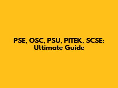 PSE, OSC, PSU, PITEK, SCSE: Ultimate Guide