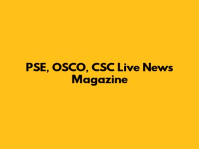 PSE, OSCO, CSC Live News Magazine