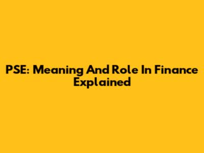 PSE: Meaning And Role In Finance Explained