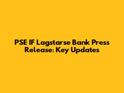 PSE IF Lagstarse Bank Press Release: Key Updates