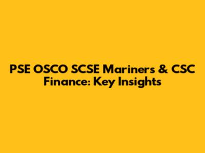 PSE OSCO SCSE Mariners & CSC Finance: Key Insights