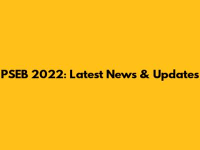 PSEB 2022: Latest News & Updates