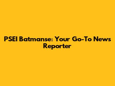 PSEI Batmanse: Your Go-To News Reporter