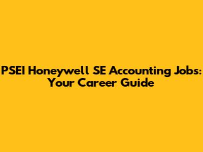 PSEI Honeywell SE Accounting Jobs: Your Career Guide