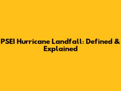 PSEI Hurricane Landfall: Defined & Explained