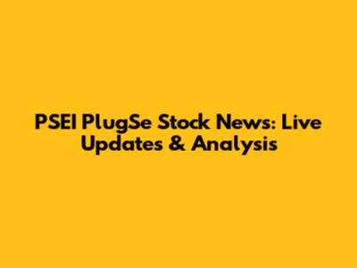 PSEI PlugSe Stock News: Live Updates & Analysis