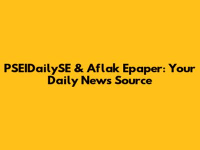 PSEIDailySE & Aflak Epaper: Your Daily News Source