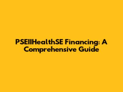 PSEIIHealthSE Financing: A Comprehensive Guide