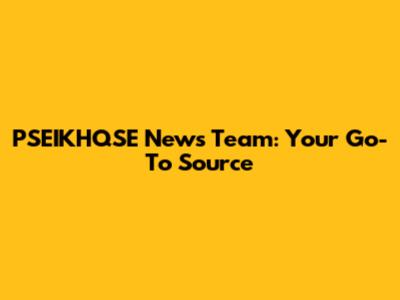 PSEIKHQSE News Team: Your Go-To Source