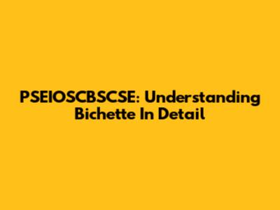 PSEIOSCBSCSE: Understanding Bichette In Detail