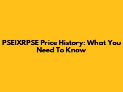 PSEIXRPSE Price History: What You Need To Know