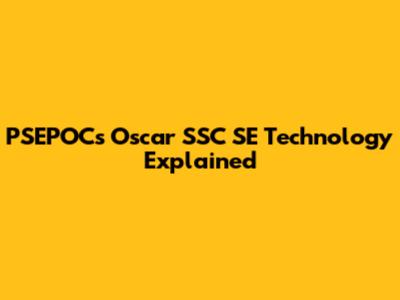 PSEPOCs Oscar SSC SE Technology Explained