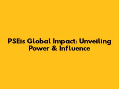 PSEi's Global Impact: Unveiling Power & Influence