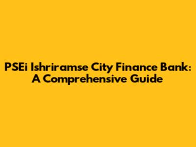 PSEi Ishriramse City Finance Bank: A Comprehensive Guide
