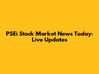PSEi Stock Market News Today: Live Updates