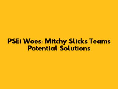 PSEi Woes: Mitchy Slick's Team's Potential Solutions