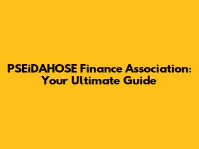PSEiDAHOSE Finance Association: Your Ultimate Guide