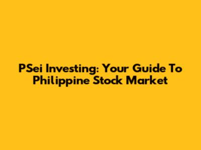 PSei Investing: Your Guide To Philippine Stock Market
