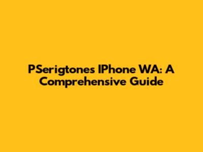 PSerigtones IPhone WA: A Comprehensive Guide