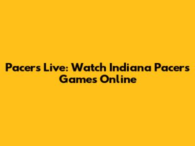 Pacers Live: Watch Indiana Pacers Games Online