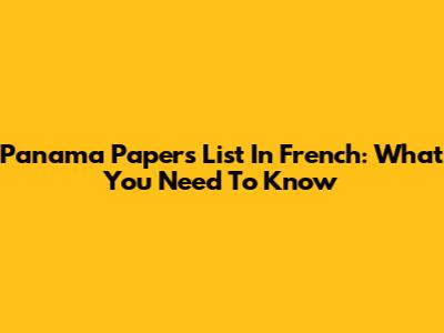 Panama Papers List In French: What You Need To Know