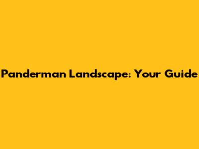Panderman Landscape: Your Guide