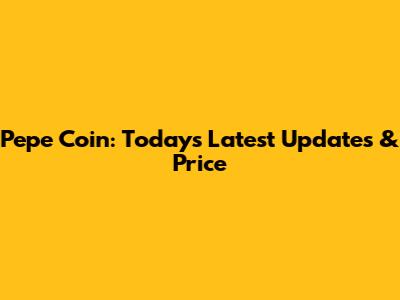 Pepe Coin: Today's Latest Updates & Price
