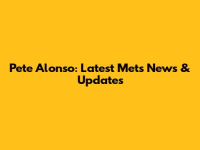Pete Alonso: Latest Mets News & Updates