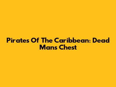 Pirates Of The Caribbean: Dead Man's Chest