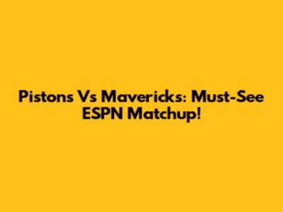 Pistons Vs Mavericks: Must-See ESPN Matchup!