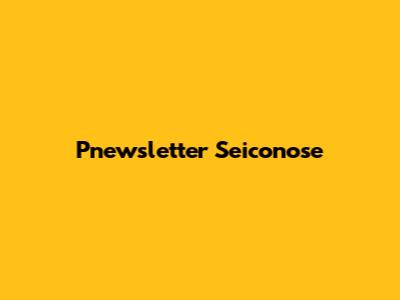 Pnewsletter Seiconose