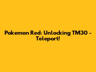 Pokemon Red: Unlocking TM30 - Teleport!